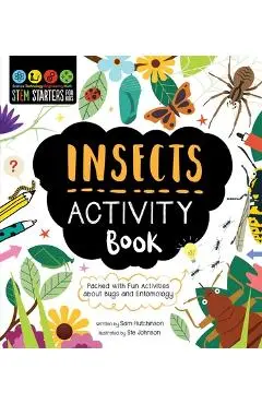 Stem Starters for Kids Insects Activity Book: Activites about Bugs and Entomology - Sam Hutchinson