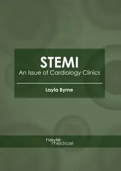 Stemi: An Issue of Cardiology Clinics, Hardcover/Layla Byrne