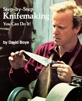 Step-By-Step Knifemaking: You Can Do It!, Paperback/David Boye