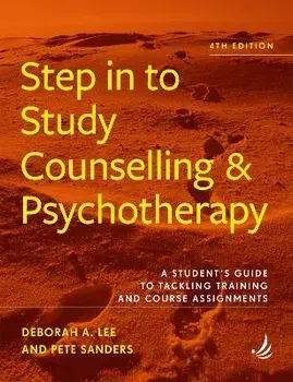 Step in to Study Counselling and Psychotherapy (4th edition). A student's guide to tackling training and course assignments, 4 Revised edition, Paperback/Pete Sanders
