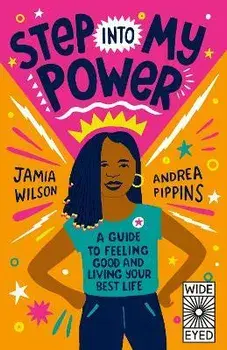Step into My Power. A Guide to Feeling Good and Living Your Best Life, Paperback/Jamia Wilson
