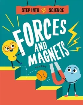 Step Into Science: Forces and Magnets, Hardback/Peter Riley