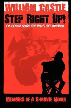 Step Right Up!...I'm Gonna Scare the Pants Off America, Paperback/William Castle