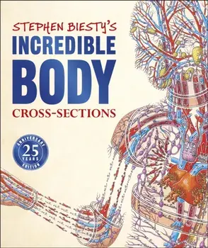 Stephen Biesty's Incredible Body Cross-Sections, Hardback/Richard Platt