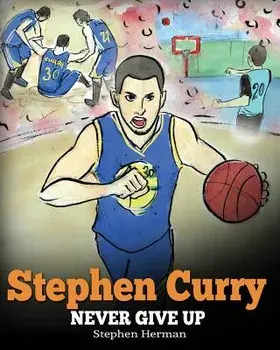 Stephen Curry: Never Give Up. a Boy Who Became a Star. Inspiring Children Book about One of the Best Basketball Players in History., Paperback/Stephen Herman