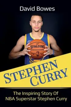 Stephen Curry: The Inspiring Story of NBA Superstar Stephen Curry, Paperback/David Bowes