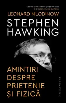 Stephen Hawking. Amintiri despre prietenie si fizica/Leonard Mlodinow