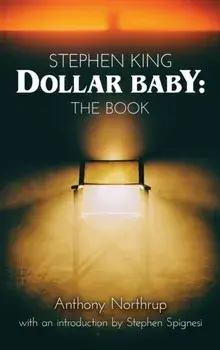 Stephen King - Dollar Baby (hardback): The Book, Hardcover/Anthony Northrup