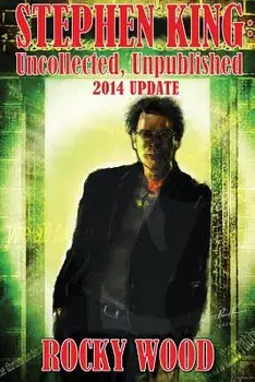 Stephen King: Uncollected, Unpublished - 2014 Update, Paperback/Rocky Wood