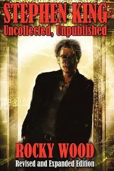 Stephen King: Uncollected, Unpublished, Paperback/Rocky Wood