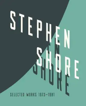 Stephen Shore: Selected Works, 1973-1981, Hardcover/Stephen Shore