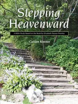 Stepping Heavenward: A Study Guide, Paperback/Carson Kistner