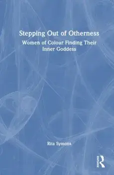 Stepping Out of Otherness. Women of Colour Finding Their Inner Goddess, Paperback/Rita Symons