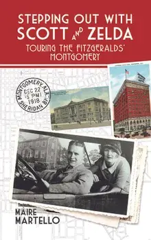 Stepping Out with Scott & Zelda: A Tour Through the Fitzgeralds' Montgomery, Paperback/Máire Martello