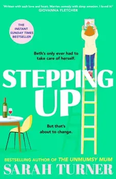 Stepping Up. From the Sunday Times bestselling author of THE UNMUMSY MUM, Hardback/Sarah Turner