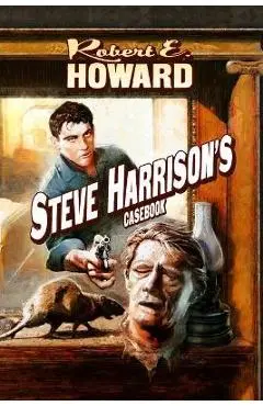 Steve Harrison's Casebook - Robert E. Howard