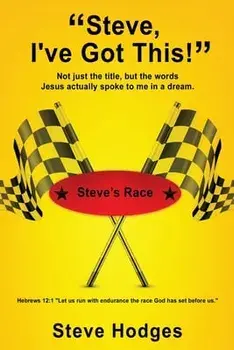 Steve, I've Got This!: Not just the title, but the words Jesus actually spoke to me in a dream., Paperback/Steve Hodges