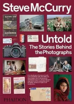 Steve McCurry Untold: The Stories Behind the Photographs, Paperback/Steve McCurry