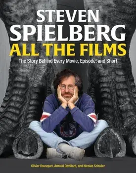 Steven Spielberg All the Films. The Story Behind Every Movie, Episode, and Short, Hardback/Nicolas Schaller