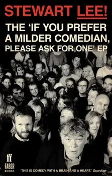 Stewart Lee! The 'If You Prefer a Milder Comedian Please Ask For One' EP, Paperback/Stewart Lee