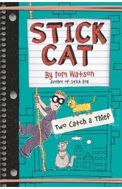 Stick Cat: Two Catch a Thief - Tom Watson