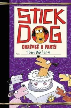 Stick Dog Crashes a Party, Hardcover/Tom Watson