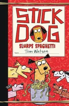 Stick Dog Slurps Spaghetti, Hardcover/Tom Watson