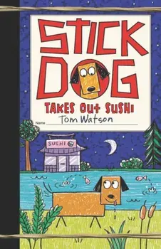 Stick Dog Takes Out Sushi, Hardcover/Tom Watson
