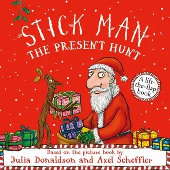 Stick Man - The Present Hunt: A lift-the-flap adventure, Board book/Julia Donaldson