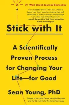 Stick with It: A Scientifically Proven Process for Changing Your Life--For Good, Paperback/Sean D. Young