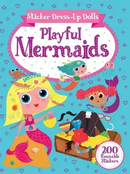 Sticker Dress-Up Dolls Playful Mermaids: 200 Reusable Stickers!, Paperback/Arthur Over