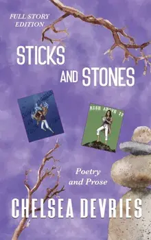Sticks and Stones: Full Story Edition, Hardcover/Chelsea L. DeVries