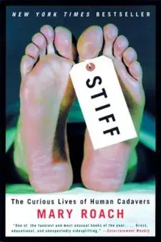 Stiff: The Curious Lives of Human Cadavers, Hardcover/Mary Roach