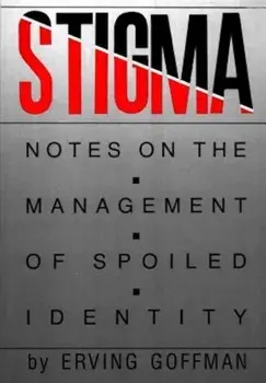 Stigma: Notes on the Management of Spoiled Identity, Paperback/Erving Goffman