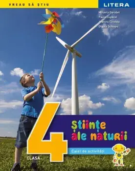 Stiinte ale naturii. Caiet de activitati. Clasa 4/Mihaela Garabet, Paula Copacel, Jeanina Cirstoiu, Olguta Schiopu