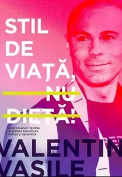 Stil de viata, nu dieta!/Valentin Vasile