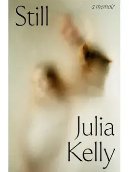Still - A Memoir, Hardback/Julia Kelly