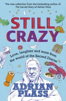Still Crazy. Love, laughter and tears from the world of the Sacred Diarist, Paperback/Adrian Plass