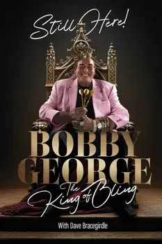 Still Here. The King of Bling, Hardback/Bobby George