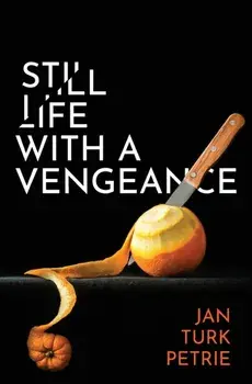 Still Life with a Vengeance, Paperback/Jan Turk Petrie