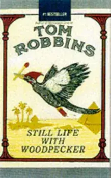 Still Life with Woodpecker, Paperback/Tom Robbins