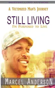 Still Living: A Victimized Man's Journey, Paperback/Marcel Anderson