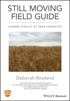 Still Moving Field Guide. Change Vitality At Your Fingertips, Paperback/Deborah Rowland