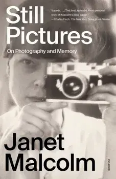 Still Pictures. On Photography and Memory, Paperback/Janet Malcolm