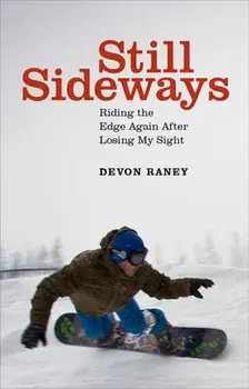 Still Sideways: Riding the Edge Again After Losing My Sight, Hardcover/Devon Raney
