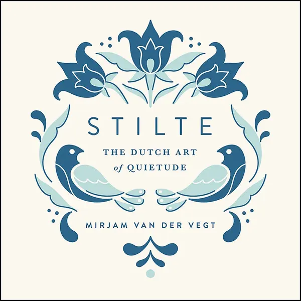 Stilte: The Dutch Art of Quietude | Mirjam van der Vegt