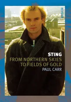 Sting: From Northern Skies to Fields of Gold, Paperback/Paul Carr
