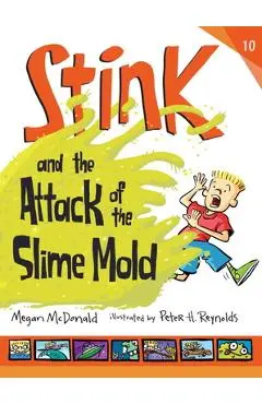 Stink and the Attack of the Slime Mold - Megan Mcdonald