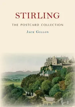Stirling The Postcard Collection, Paperback/Jack Gillon
