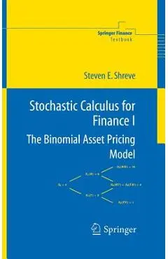 Stochastic Calculus for Finance I: The Binomial Asset Pricing Model - Steven Shreve